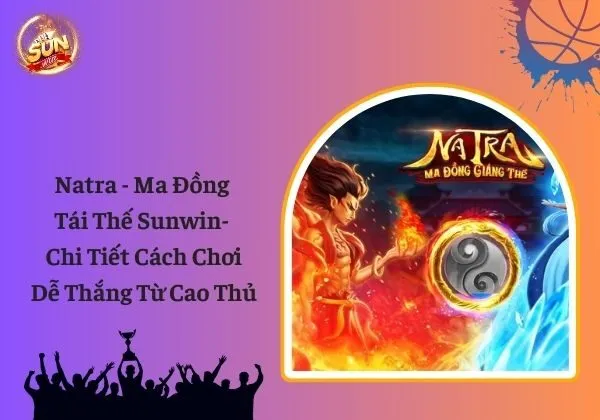Natra - Ma đồng tái thế Sunwin