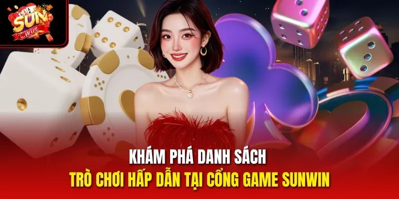 Khám phá danh sách trò chơi hấp dẫn tại cổng game Sunwin
